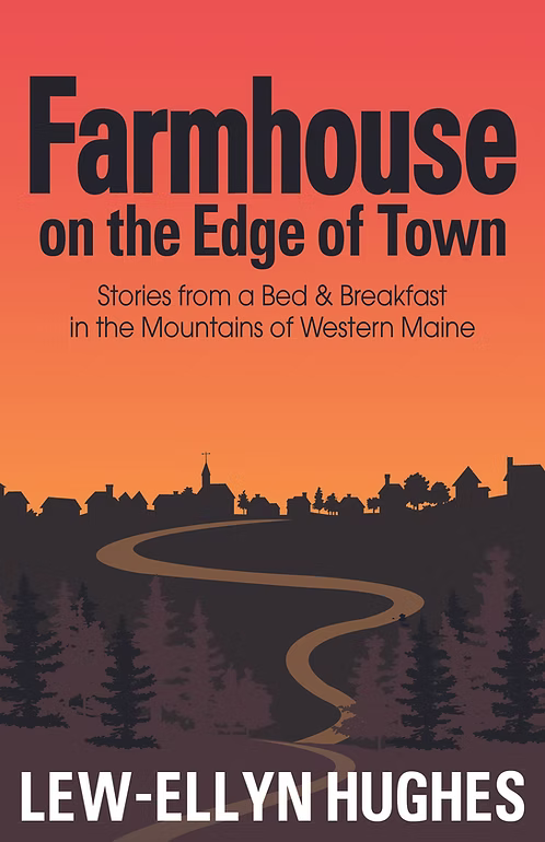 Farmhouse on the Edge of Town by Lew-Ellyn Hughes - Islandport Press | MAINE AUTHOR