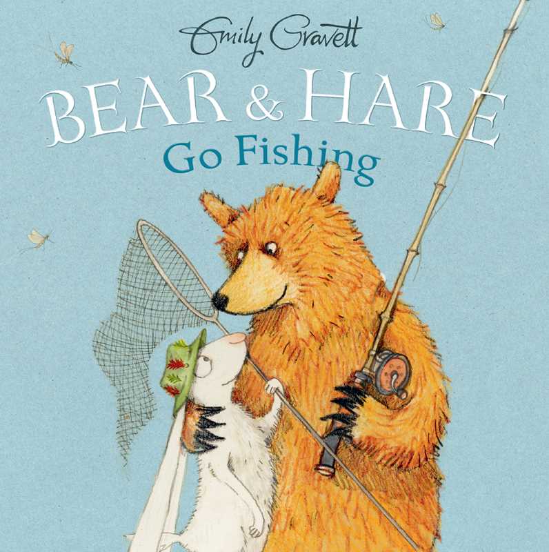 Bear & Hare Go Fishing By Emily Gravett