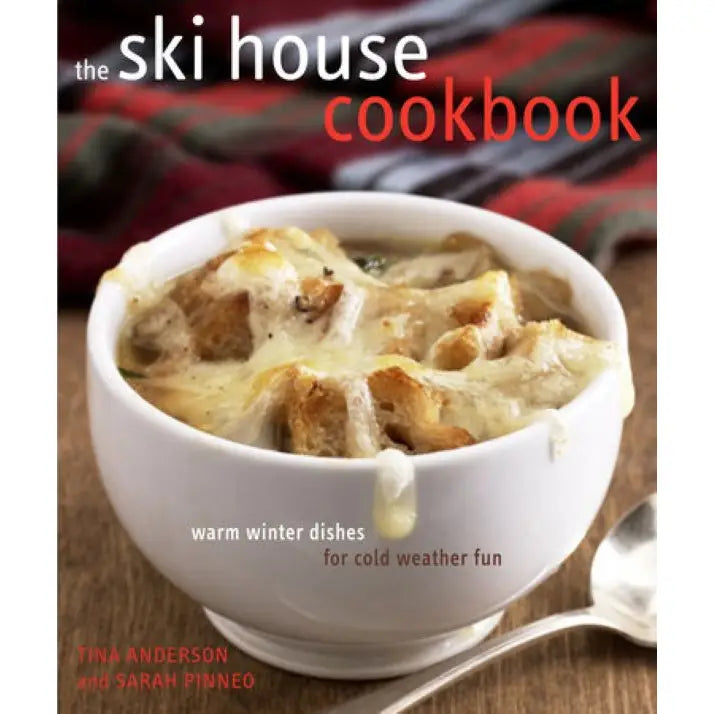 The Ski House Cookbook by Tina Anderson and Sarah Pinneo