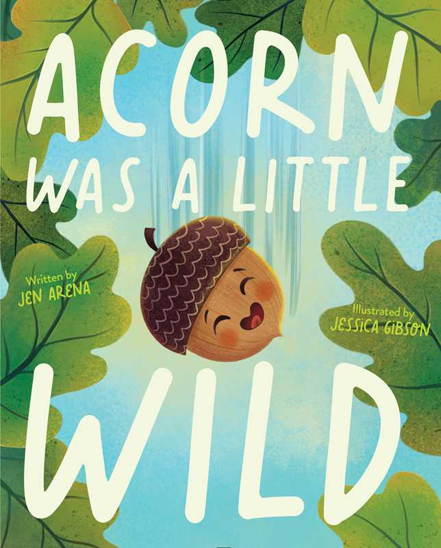 Acorn Was A Little Wild By Jen Arena