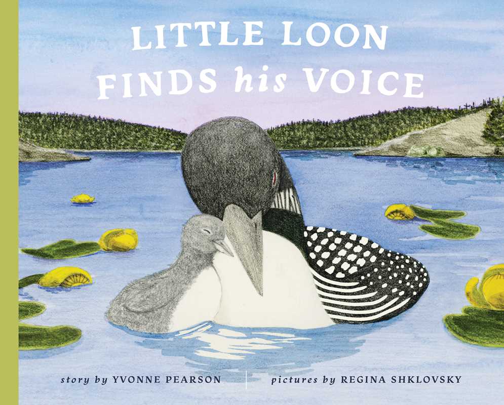Little Loon Finds His Voice By Yvonne Pearson
