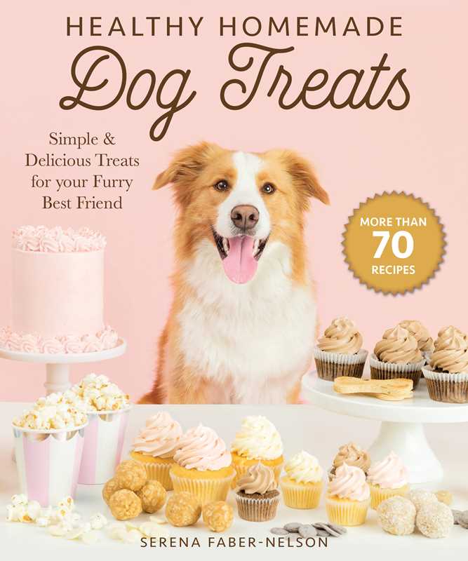 Healthy Homemade Dog Treats By Serena Faber-Nelson