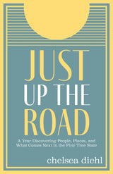 Just Up The Road by Chelsea Diehl - Islandport Press - The Woods Maine