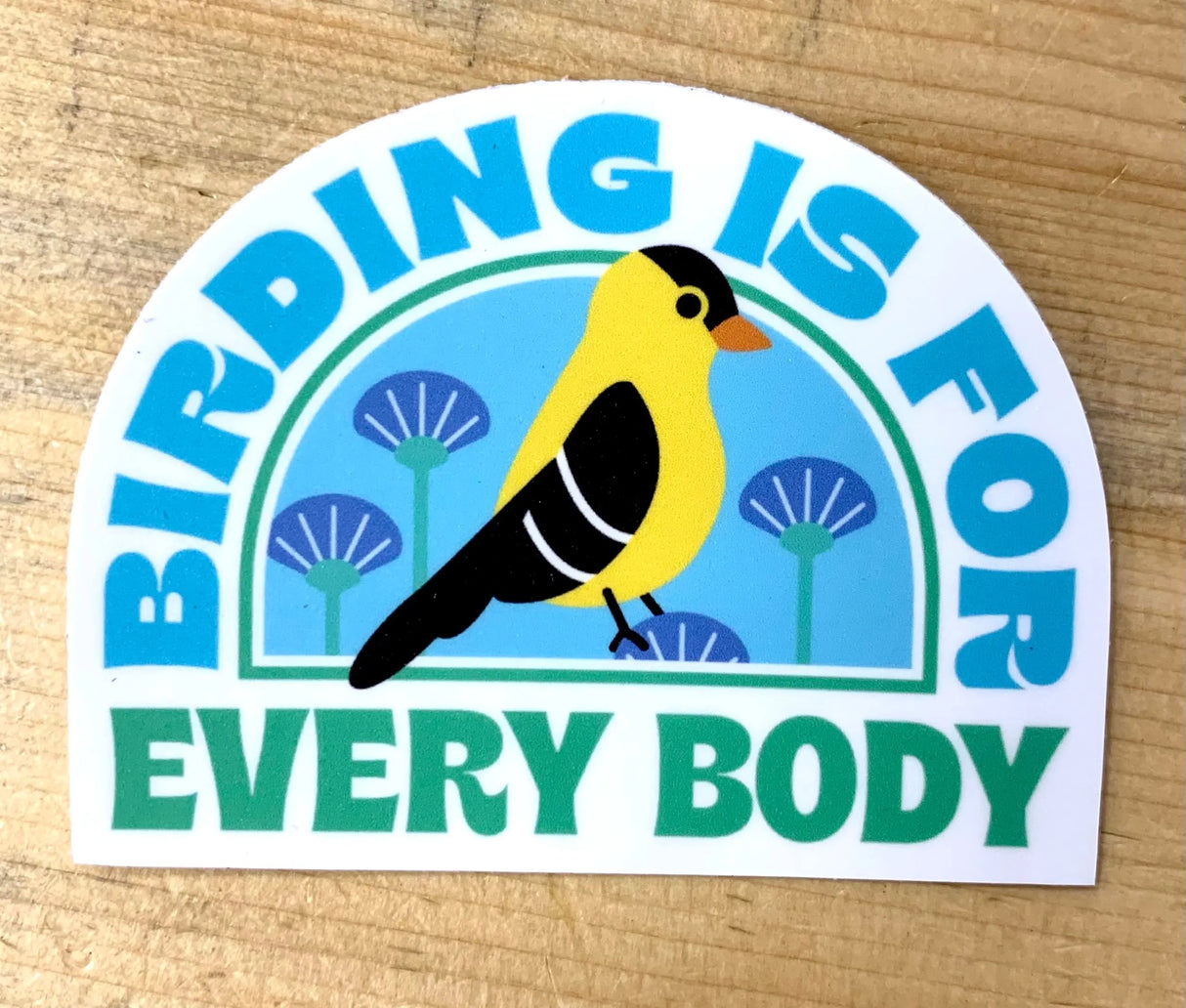 Birding is for Everyone Sticker - FATBIRD - The Woods Maine